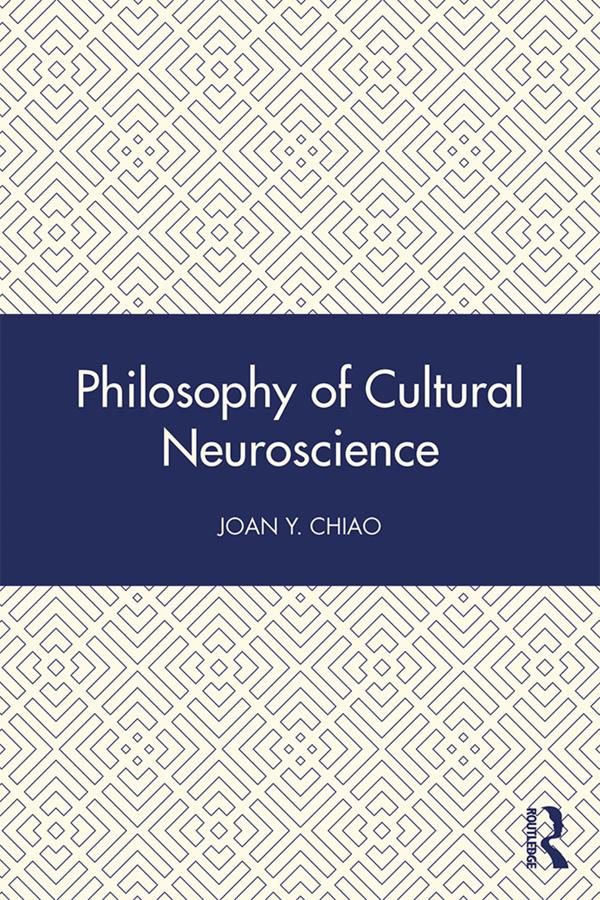 Philosophy of Cultural Neuroscience by Joan Y. Chiao
