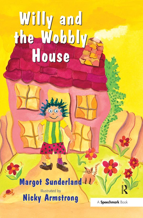 Willy and the Wobbly House by Margot Sunderland, Nicky Armstrong