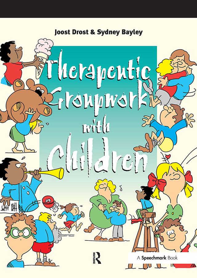Therapeutic Groupwork with Children by Joost Drost, Sydney Bayley