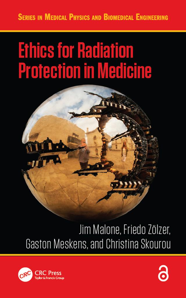 Ethics for Radiation Protection in Medicine by Christina Skourou, Friedo Zölzer, Gaston Meskens, Jim Malone