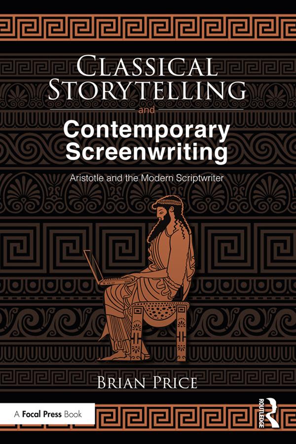 Classical Storytelling and Contemporary Screenwriting by Brian Price