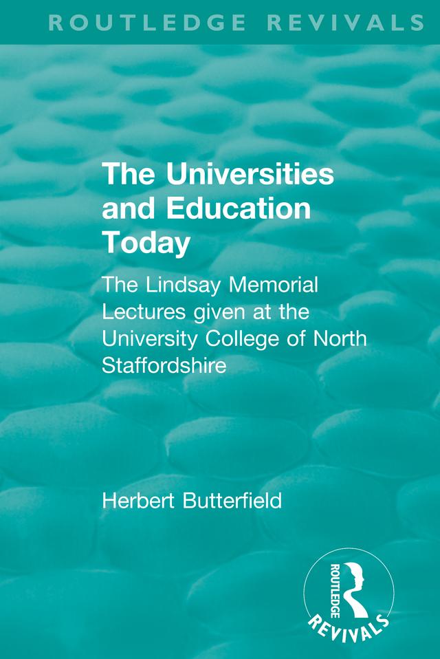 Routledge Revivals: The Universities and Education Today (1962) by Herbert Butterfield