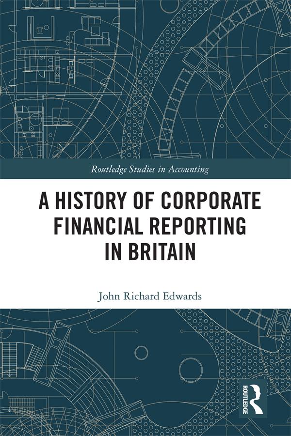 A History of Corporate Financial Reporting in Britain by John Richard Edwards