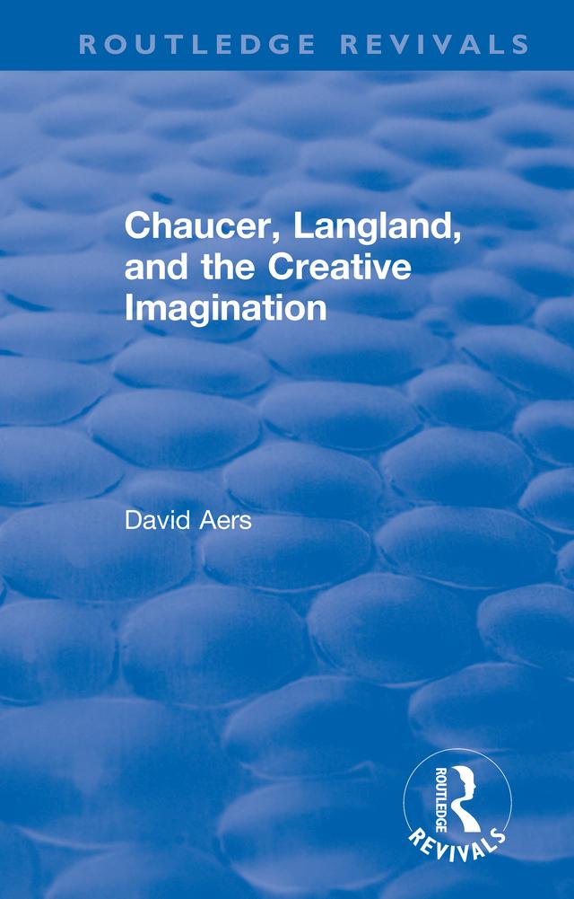 Routledge Revivals: Chaucer, Langland, and the Creative Imagination (1980) by David Aers