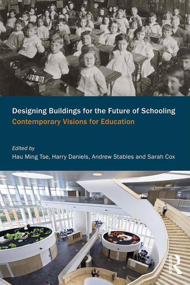 Designing Buildings for the Future of Schooling by Andrew Stables, Harry Daniels, Hau Ming Tse, Sarah Cox