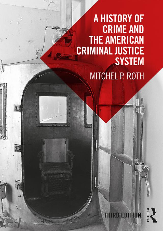 A History of Crime and the American Criminal Justice System by Mitchel P. Roth