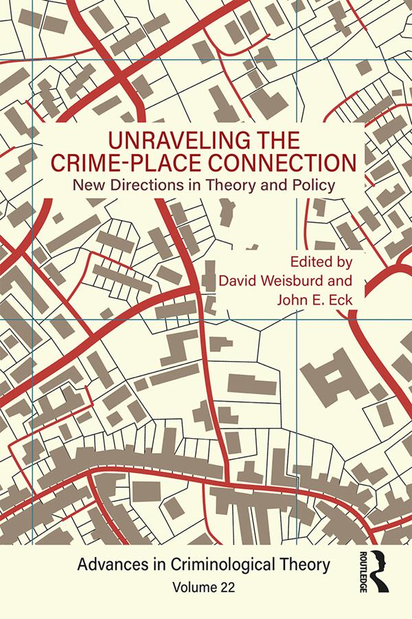 Unraveling the Crime-Place Connection, Volume 22 by David Weisburd, John E. Eck
