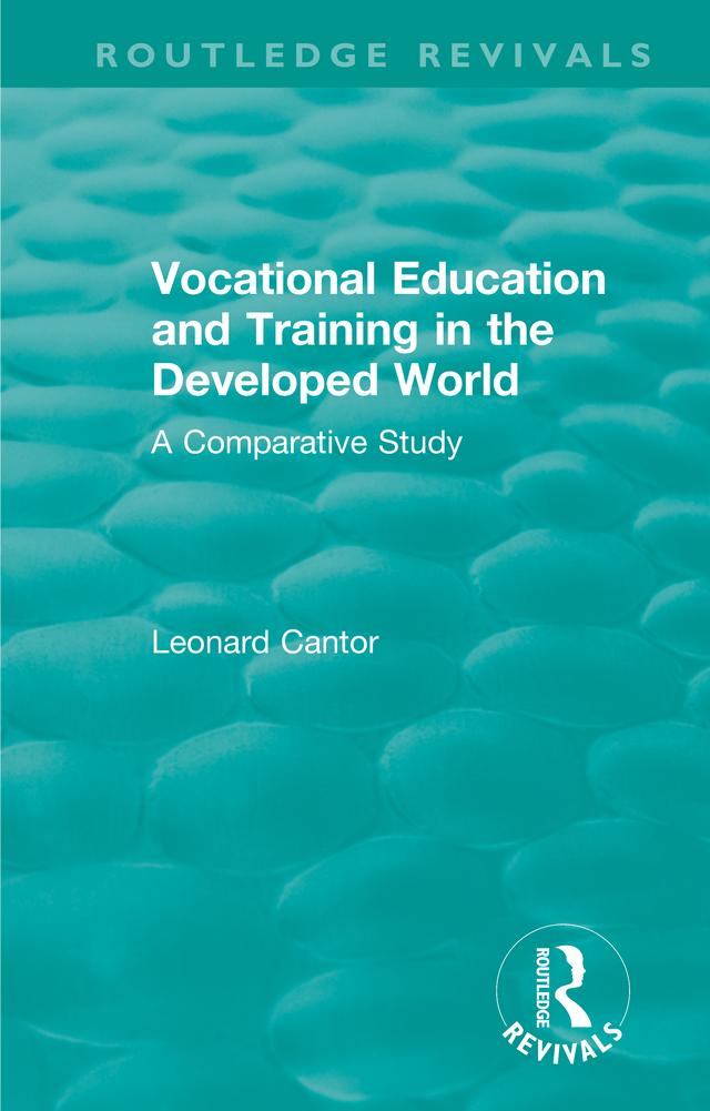 Routledge Revivals: Vocational Education and Training in the Developed World (1979) by Leonard Cantor