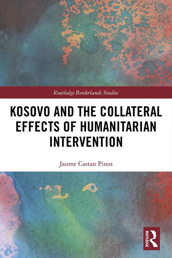 Kosovo and the Collateral Effects of Humanitarian Intervention by Jaume Castan Pinos