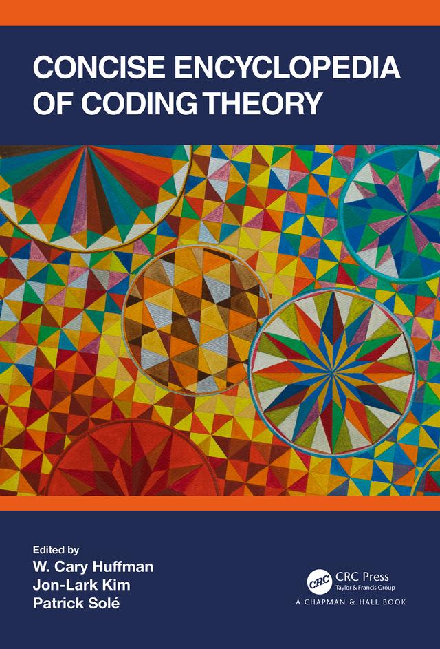 Concise Encyclopedia of Coding Theory by Jon-Lark Kim, Patrick Solé, W. Cary Huffman