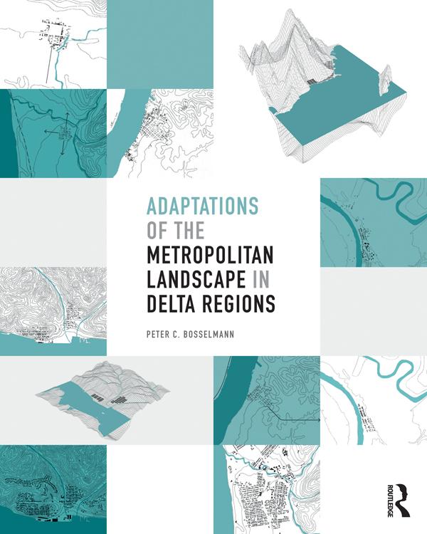 Adaptations of the Metropolitan Landscape in Delta Regions by Peter C Bosselmann