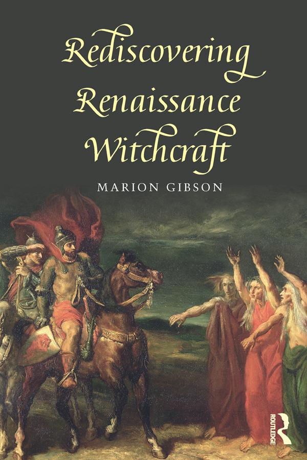 Rediscovering Renaissance Witchcraft by Marion Gibson