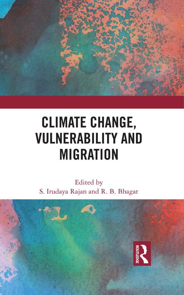 Climate Change, Vulnerability and Migration by R. B. Bhagat, S. Irudaya Rajan