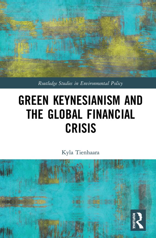 Green Keynesianism and the Global Financial Crisis by Kyla Tienhaara