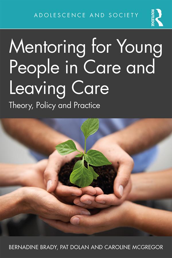 Mentoring for Young People in Care and Leaving Care by Bernadine Brady, Caroline McGregor, Pat Dolan