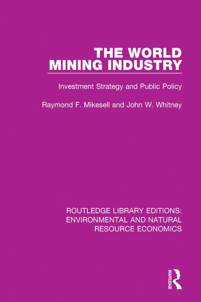The World Mining Industry by John W. Whitney, Raymond F. Mikesell