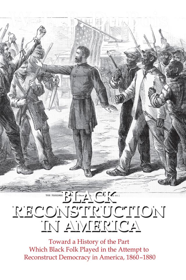 Black Reconstruction in America by W. E. B. Du Bois