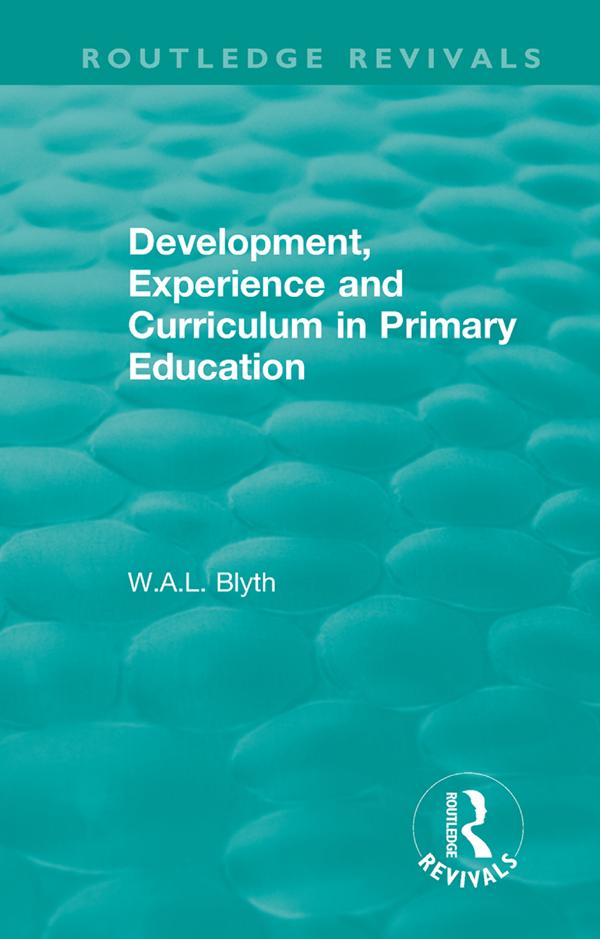 Development, Experience and Curriculum in Primary Education (1984) by W.A.L. Blyth