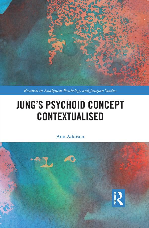 Jung’s Psychoid Concept Contextualised by Ann Addison