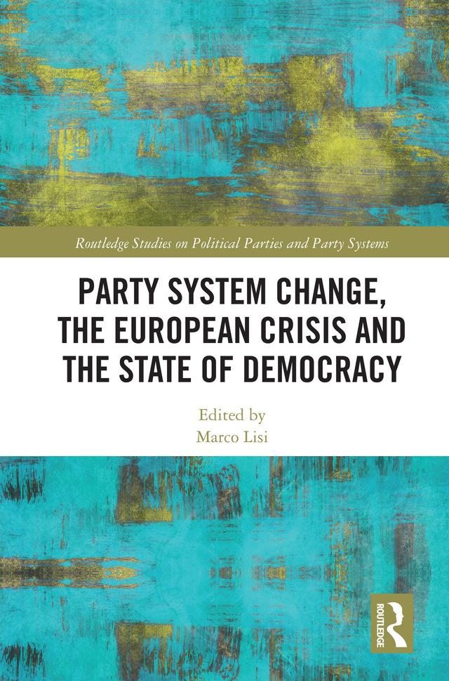 Party System Change, the European Crisis and the State of Democracy by Marco Lisi
