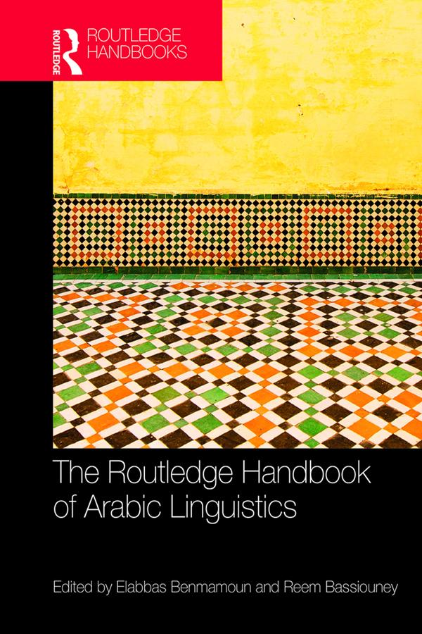 The Routledge Handbook of Arabic Linguistics by Elabbas Benmamoun, Reem Bassiouney
