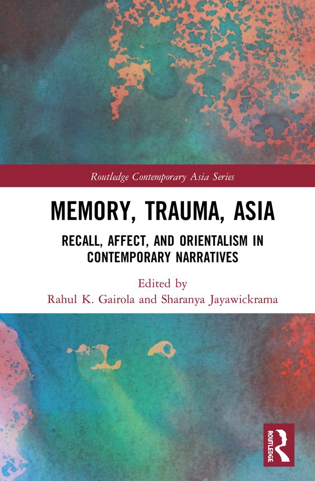 Memory, Trauma, Asia by Rahul K. Gairola, Sharanya Jayawickrama