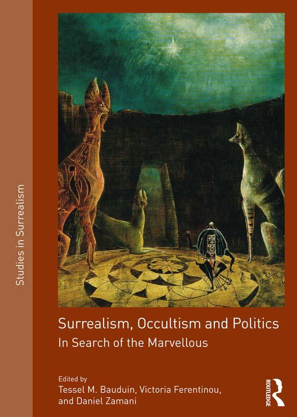 Surrealism, Occultism and Politics by Daniel Zamani, Tessel M. Bauduin, Victoria Ferentinou