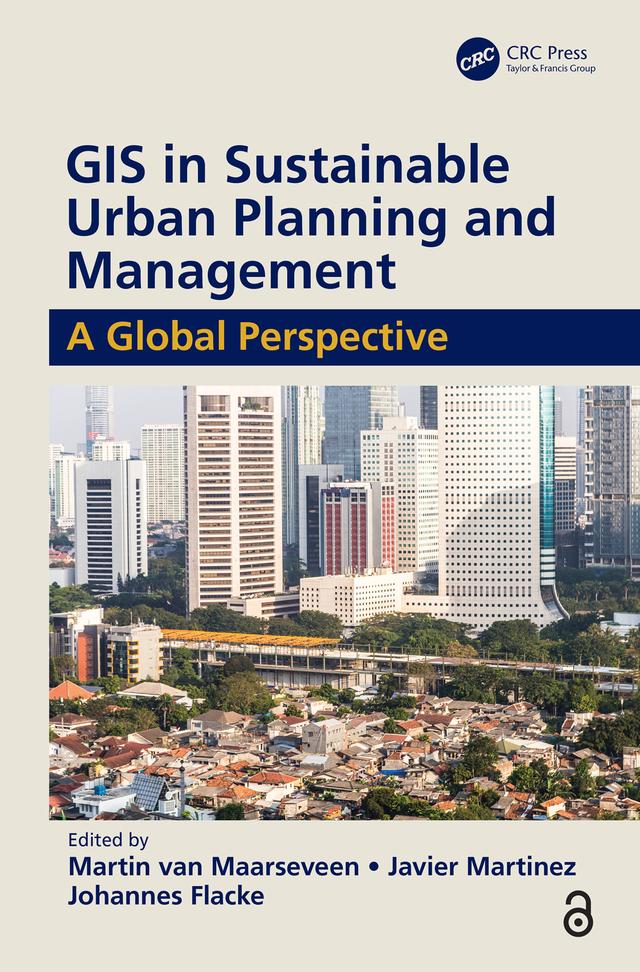 GIS in Sustainable Urban Planning and Management by Javier Martinez, Johannes Flacke, Martin van Maarseveen