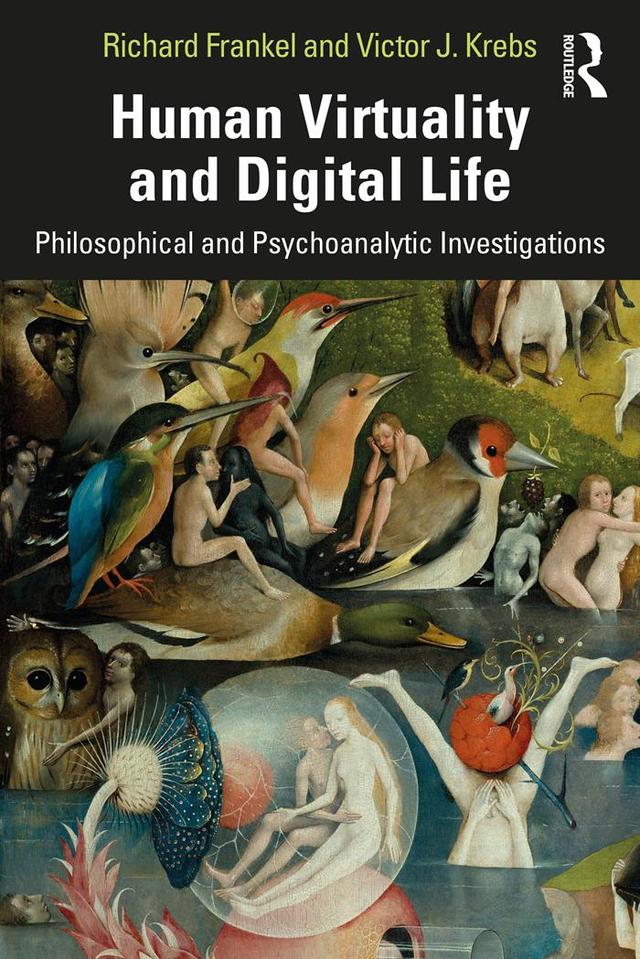 Human Virtuality and Digital Life by Richard Frankel, Victor J. Krebs