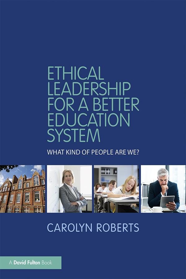 Ethical Leadership for a Better Education System by Carolyn Roberts