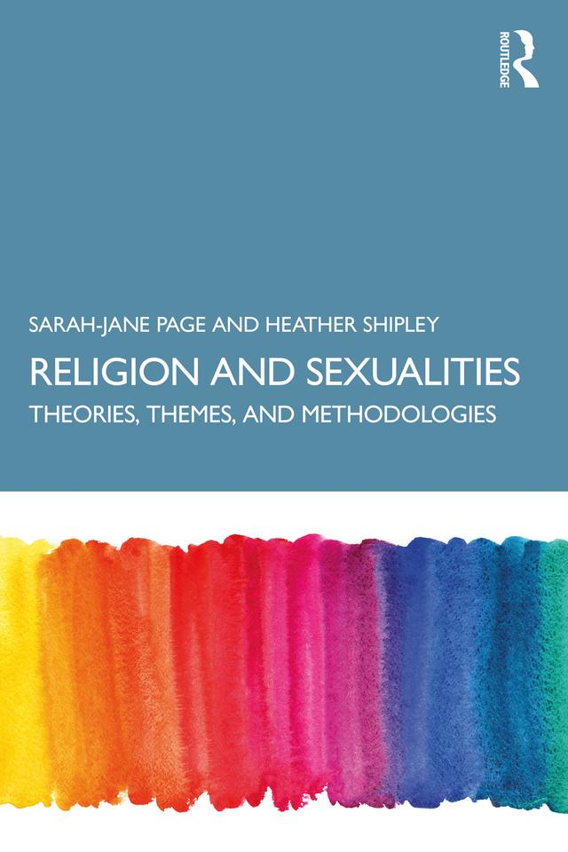 Religion and Sexualities by Heather Shipley, Sarah-Jane Page