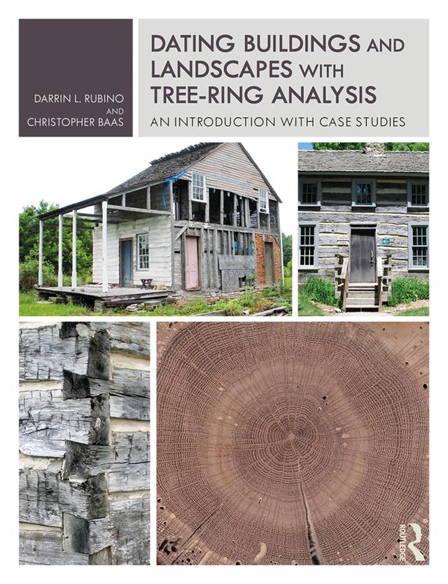 Dating Buildings and Landscapes with Tree-Ring Analysis by Christopher Baas, Darrin L. Rubino