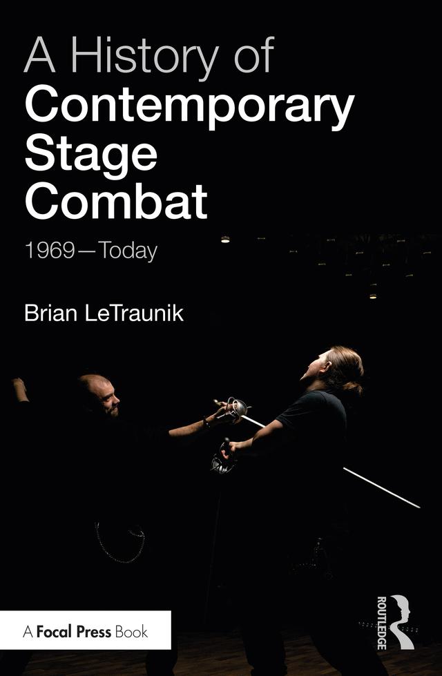A History of Contemporary Stage Combat by Brian LeTraunik