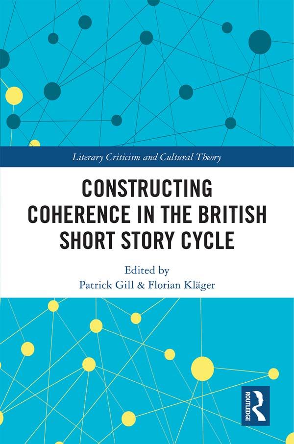 Constructing Coherence in the British Short Story Cycle by Florian Kläger, Patrick Gill