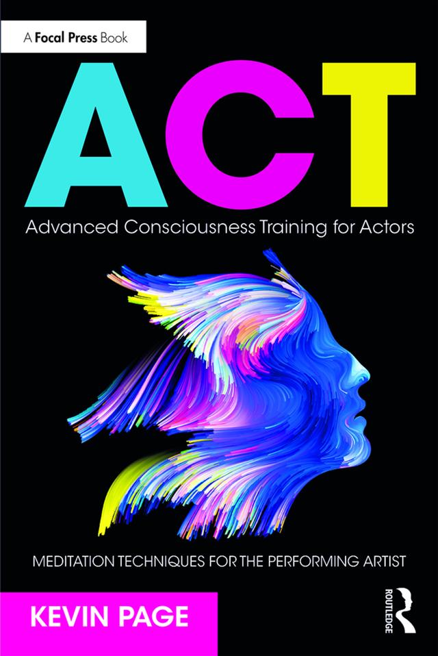 Advanced Consciousness Training for Actors by Kevin Page