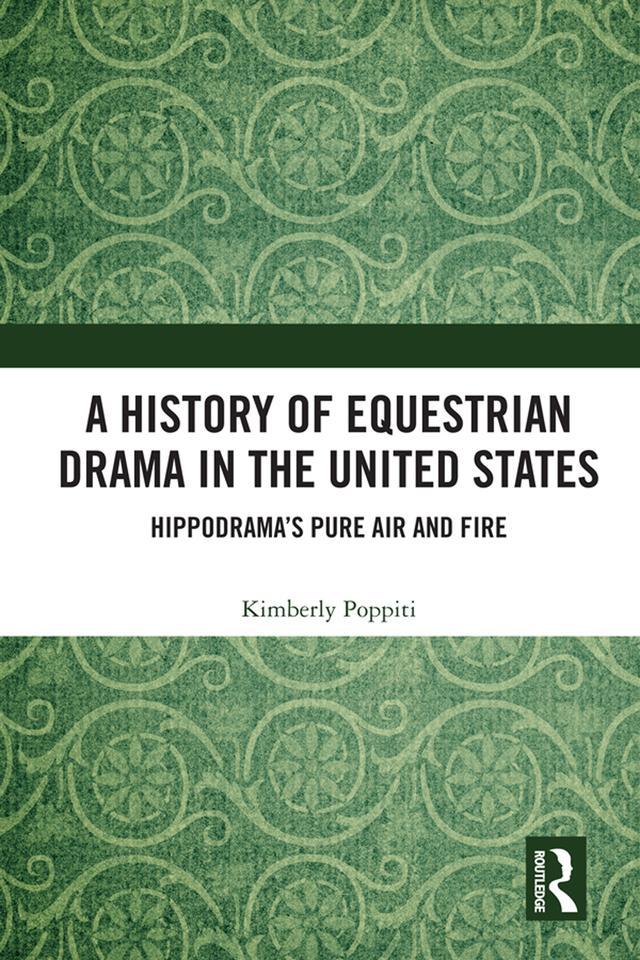 A History of Equestrian Drama in the United States by Kimberly Poppiti