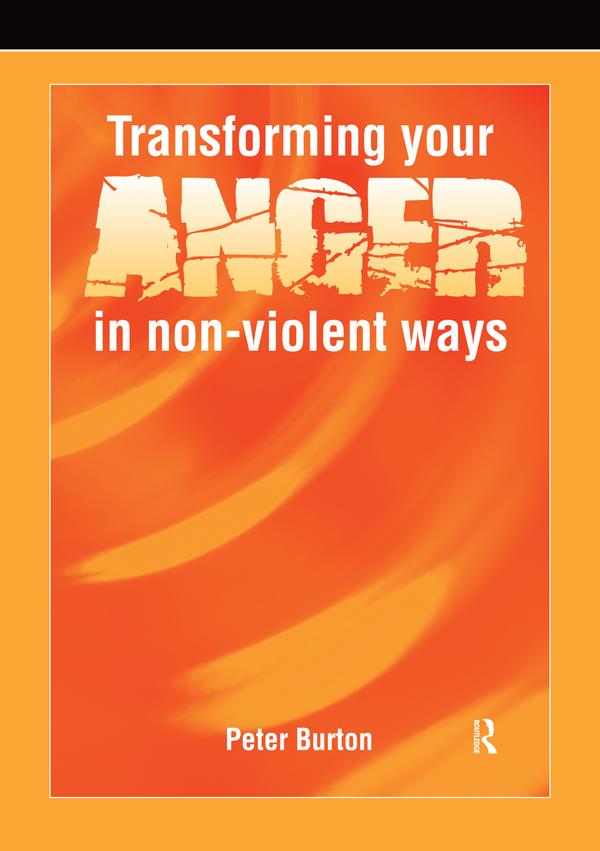 Transforming Your Anger in Non-Violent Ways by Peter Burton