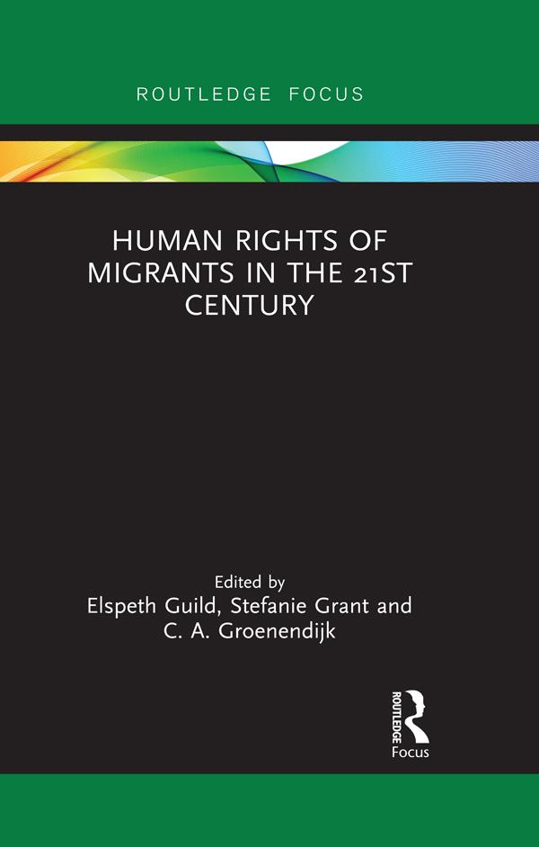 Human Rights of Migrants in the 21st Century by C. A. Groenendijk, Elspeth Guild, Stefanie Grant