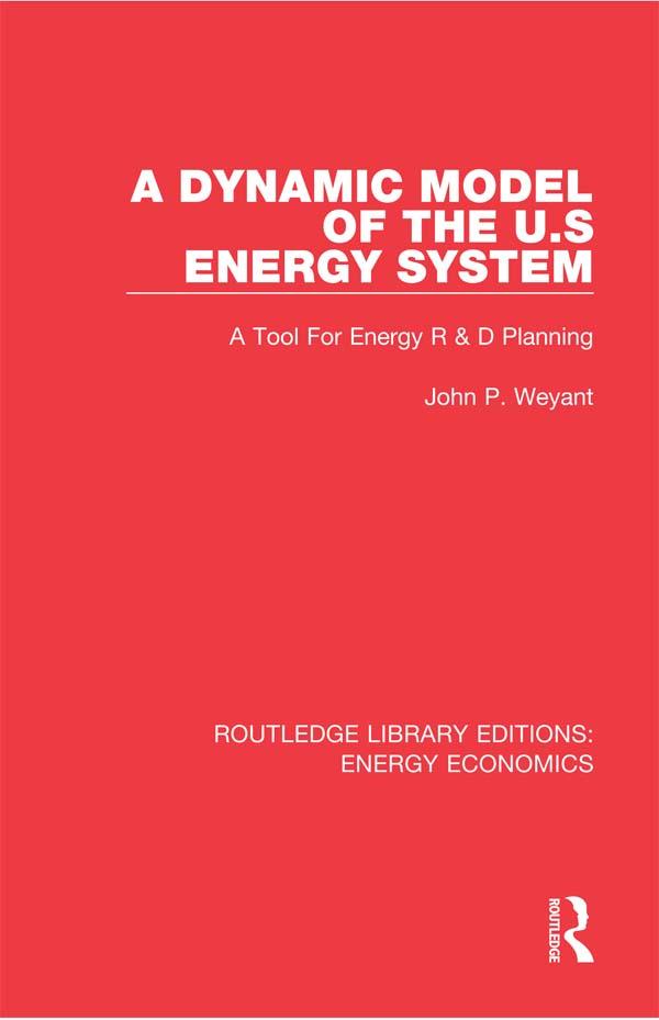 A Dynamic Model of the US Energy System by John P. Weyant