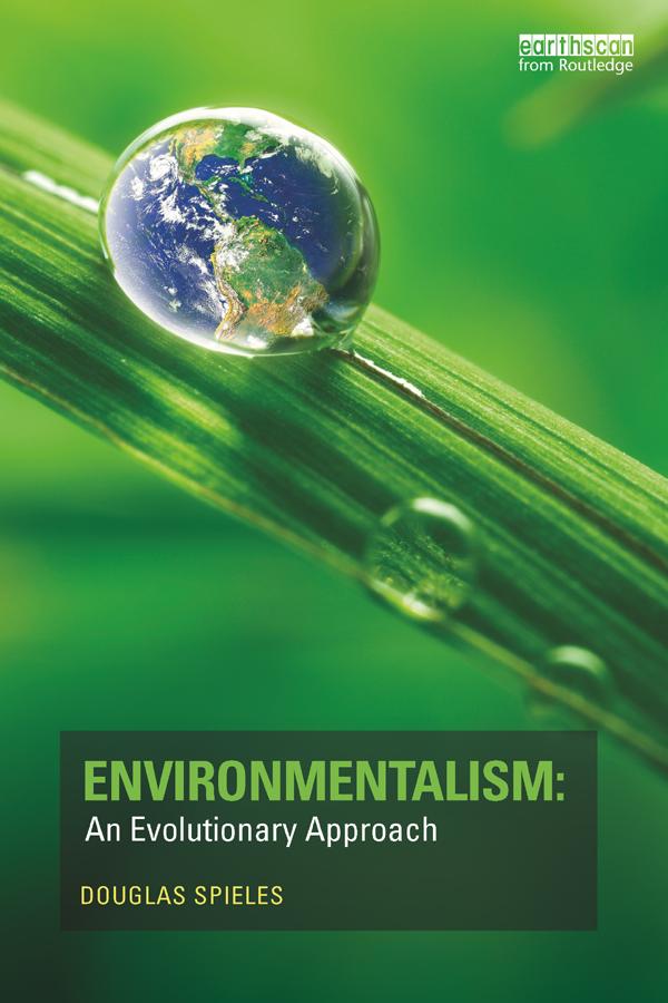 Environmentalism: An Evolutionary Approach by Douglas Spieles
