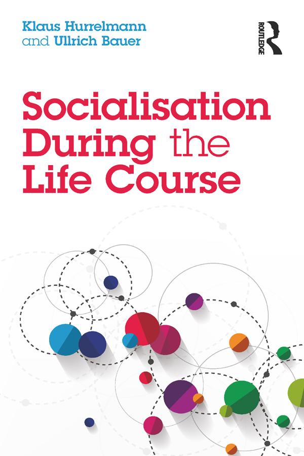 Socialisation During the Life Course by Klaus Hurrelmann, Ullrich Bauer