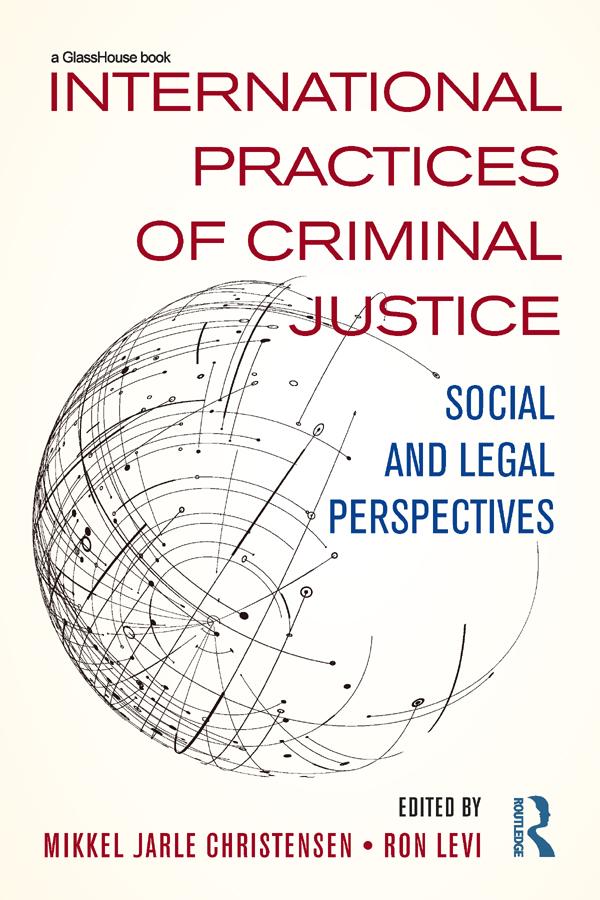 International Practices of Criminal Justice by Mikkel Christensen, Ron Levi