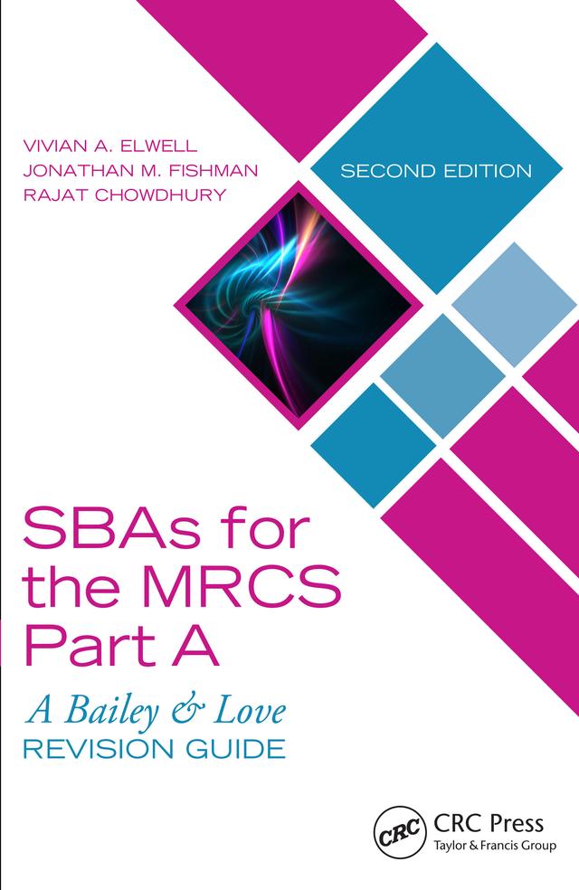 SBAs for the MRCS Part A: A Bailey & Love Revision Guide by Jonathan M. Fishman, Rajat Chowdhury, Vivian A. Elwell