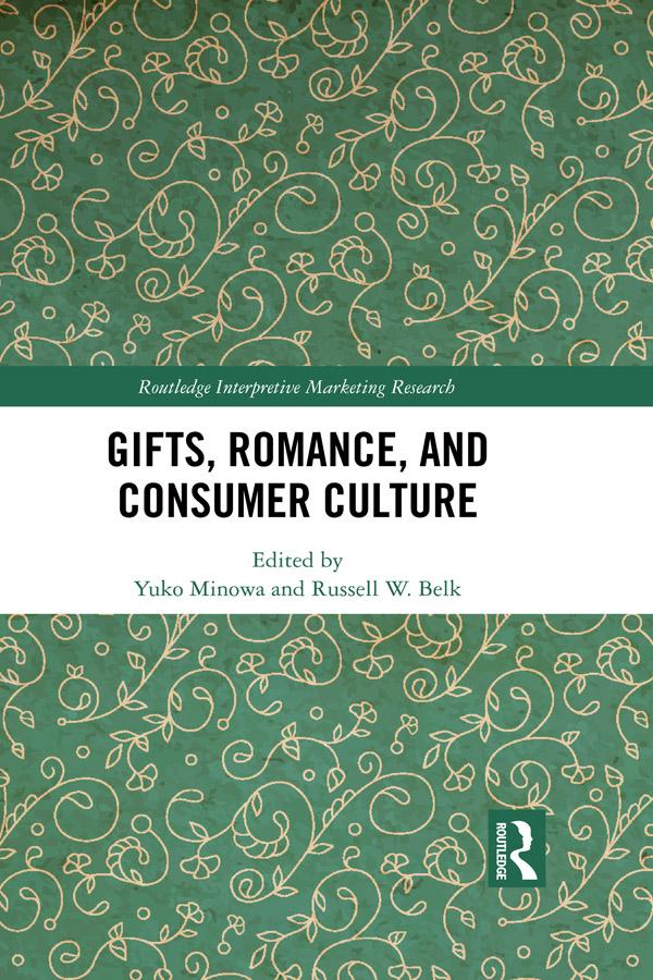 Gifts, Romance, and Consumer Culture by Russell W. Belk, Yuko Minowa