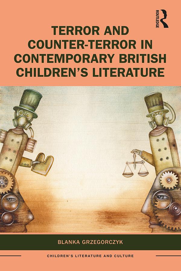 Terror and Counter-Terror in Contemporary British Children’s Literature by Blanka Grzegorczyk