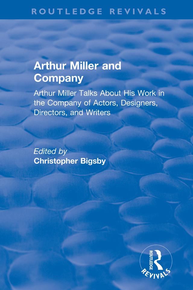 Routledge Revivals: Arthur Miller and Company (1990) by Christopher Bigsby
