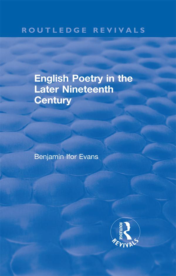 Routledge Revivals: English Poetry in the Later Nineteenth Century (1933) by B. Ifor Evans