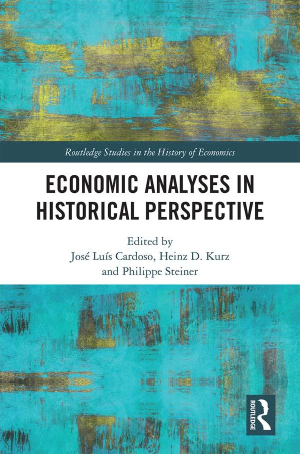 Economic Analyses in Historical Perspective by Heinz D. Kurz, José Luís Cardoso, Philippe Steiner