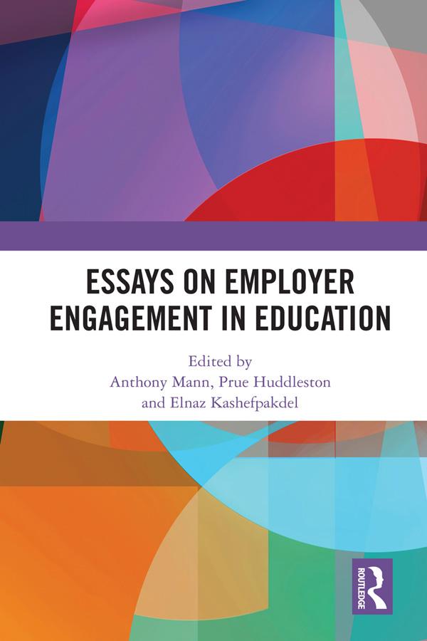 Essays on Employer Engagement in Education by Anthony Mann, Elnaz Kashefpakdel, Prue Huddleston