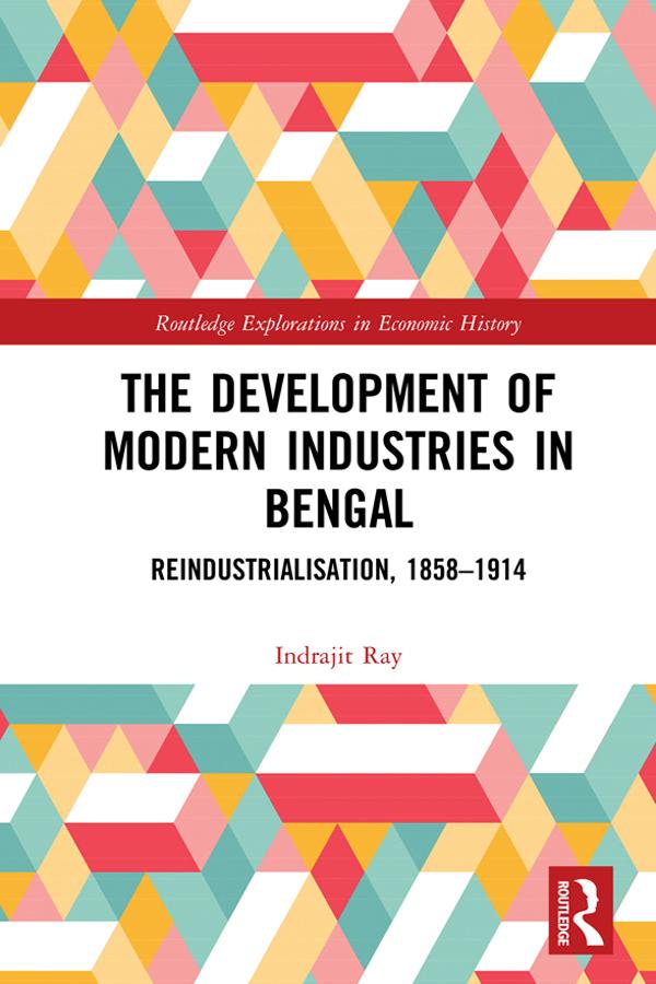 The Development of Modern Industries in Bengal by Indrajit Ray